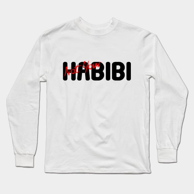 Not your habibi funny quote Long Sleeve T-Shirt by backtomonday